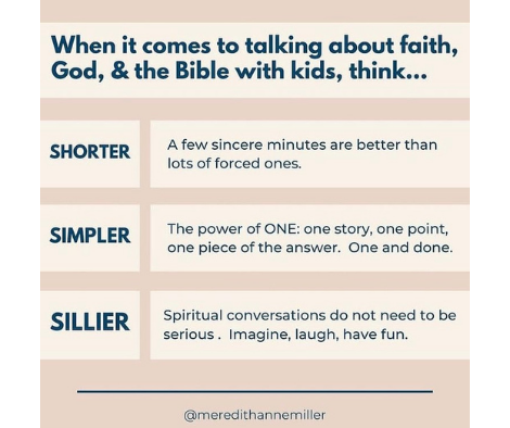 Meredith Anne Miller's tips for talking about faith, God, and the Bible with kids: think shorter, simpler, sillier.